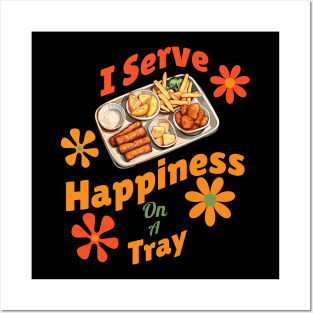 "I Serve Happiness on a Tray" - Cafeteria Worker Humor T-Shirt Posters and Art